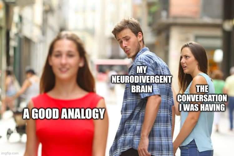 MY NEURODIVERGENT BRAIN THE CONVERSATION IWAS HAVING A GOOD ANALOGY 1mamp.com